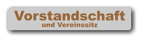 Vorstandschaft und Vereinssitz